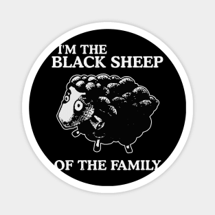 I'm The Black Sheep Of The Family Magnet